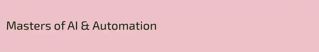 Masters of AI & Automation